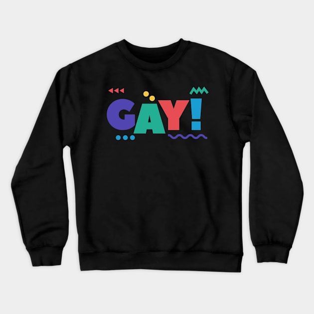 Gay Crewneck Sweatshirt by Trans Action Lifestyle